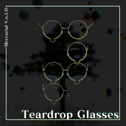 ▣Mercurial V.o.I.D: Teardrop Glasses▣