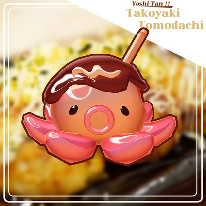 たこ焼き 友達 / Takoyaki tomodachi