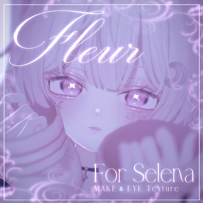 【セレナ - Selena -】Fleur【MAKE＆EYE Texture】